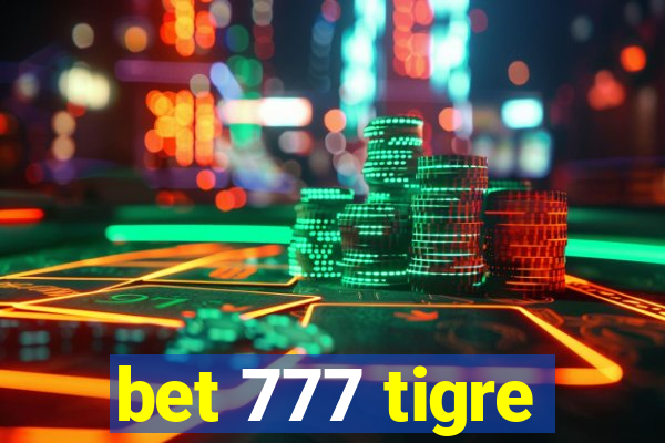 bet 777 tigre